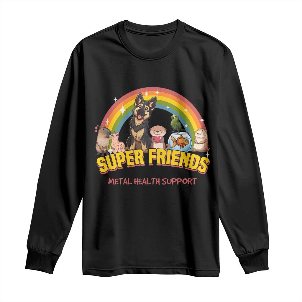 Mental Health Support Long Sleeve Shirt Super Friends Cute Animals Dog Cat Capybara Otter