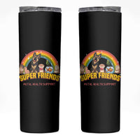 Mental Health Support Skinny Tumbler Super Friends Cute Animals Dog Cat Capybara Otter