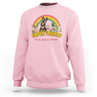 Mental Health Support Sweatshirt Super Friends Cute Animals Dog Cat Capybara Otter - Wonder Print Shop