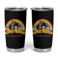 Mental Health Support Tumbler Cup Super Friends Cute Animals Dog Cat Capybara Otter