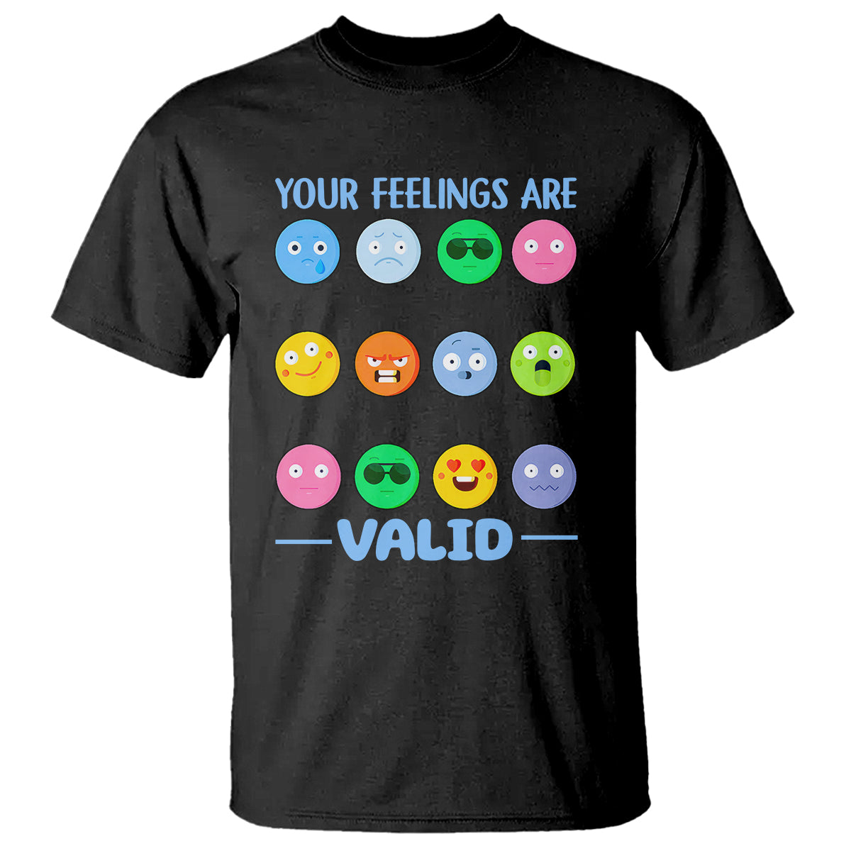Mental Health T Shirt Your Feelings Are Valid Emotion Faces - Wonder Print Shop