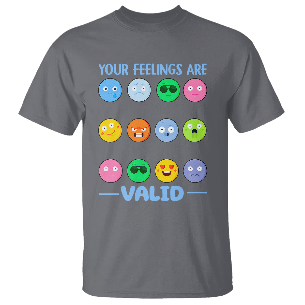 Mental Health T Shirt Your Feelings Are Valid Emotion Faces - Wonder Print Shop