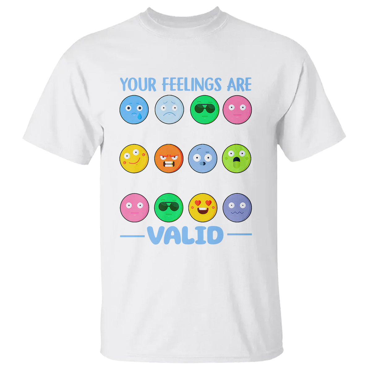 Mental Health T Shirt Your Feelings Are Valid Emotion Faces - Wonder Print Shop