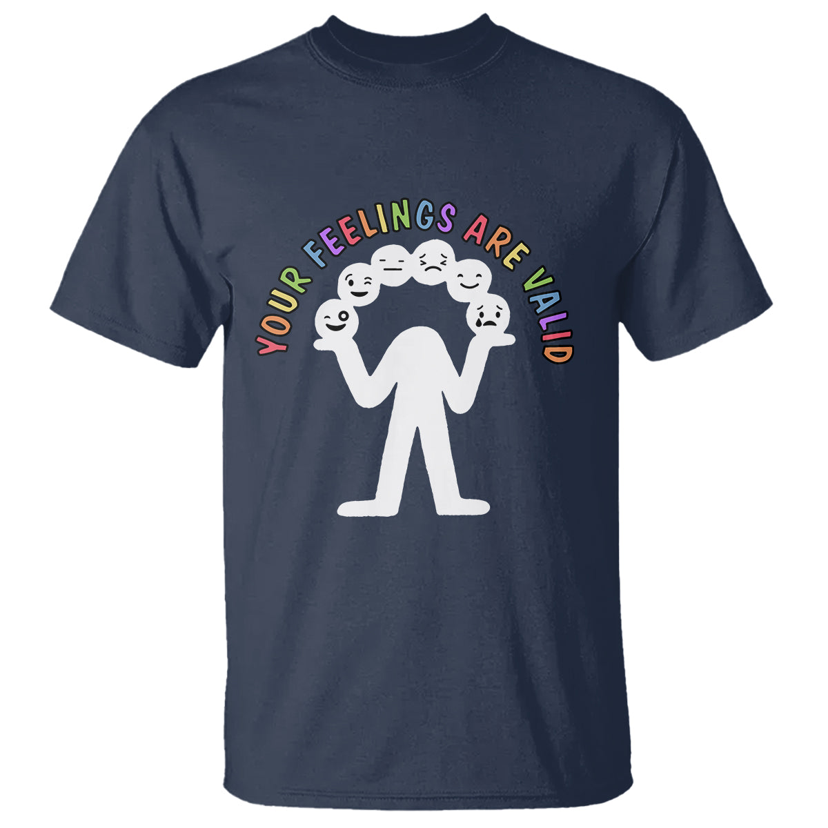 Mental Health T Shirt Your Feelings Are Valid Emotion Faces - Wonder Print Shop