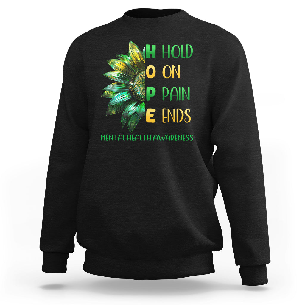 Mental Health Sweatshirt HOPE Hold On Pain Ends Suicide Prevention - Wonder Print Shop