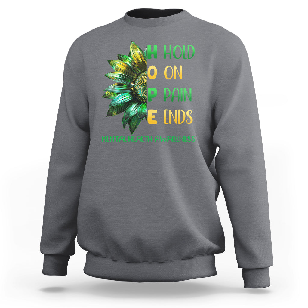 Mental Health Sweatshirt HOPE Hold On Pain Ends Suicide Prevention - Wonder Print Shop