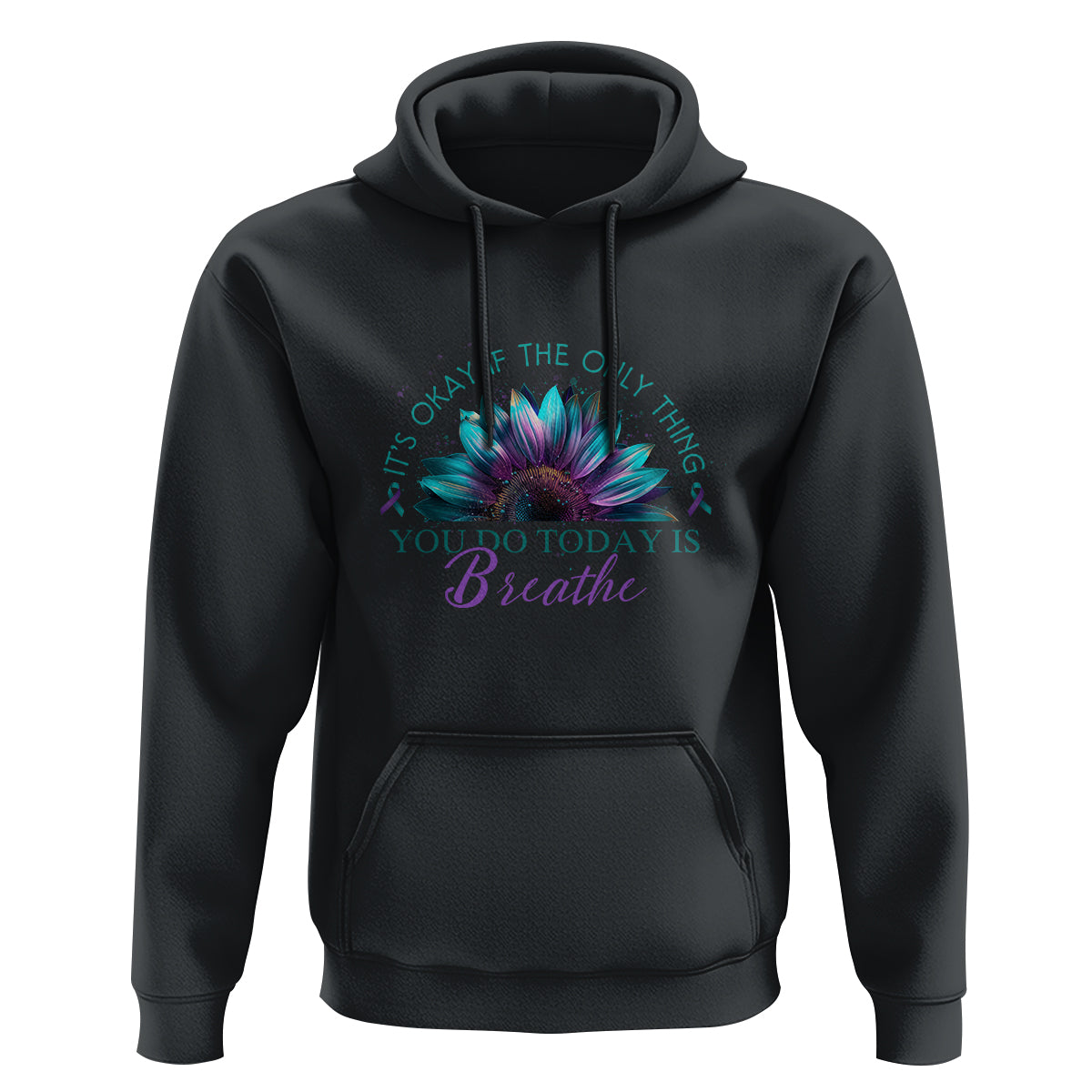 Suicide Prevention Awareness Hoodie It's Okay If The Only Thing You Do Today Is Breathe Sunflower Mental Health - Wonder Print Shop