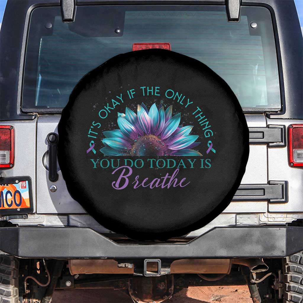 Suicide Prevention Awareness Spare Tire Cover It's Okay If The Only Thing You Do Today Is Breathe Sunflower Mental Health