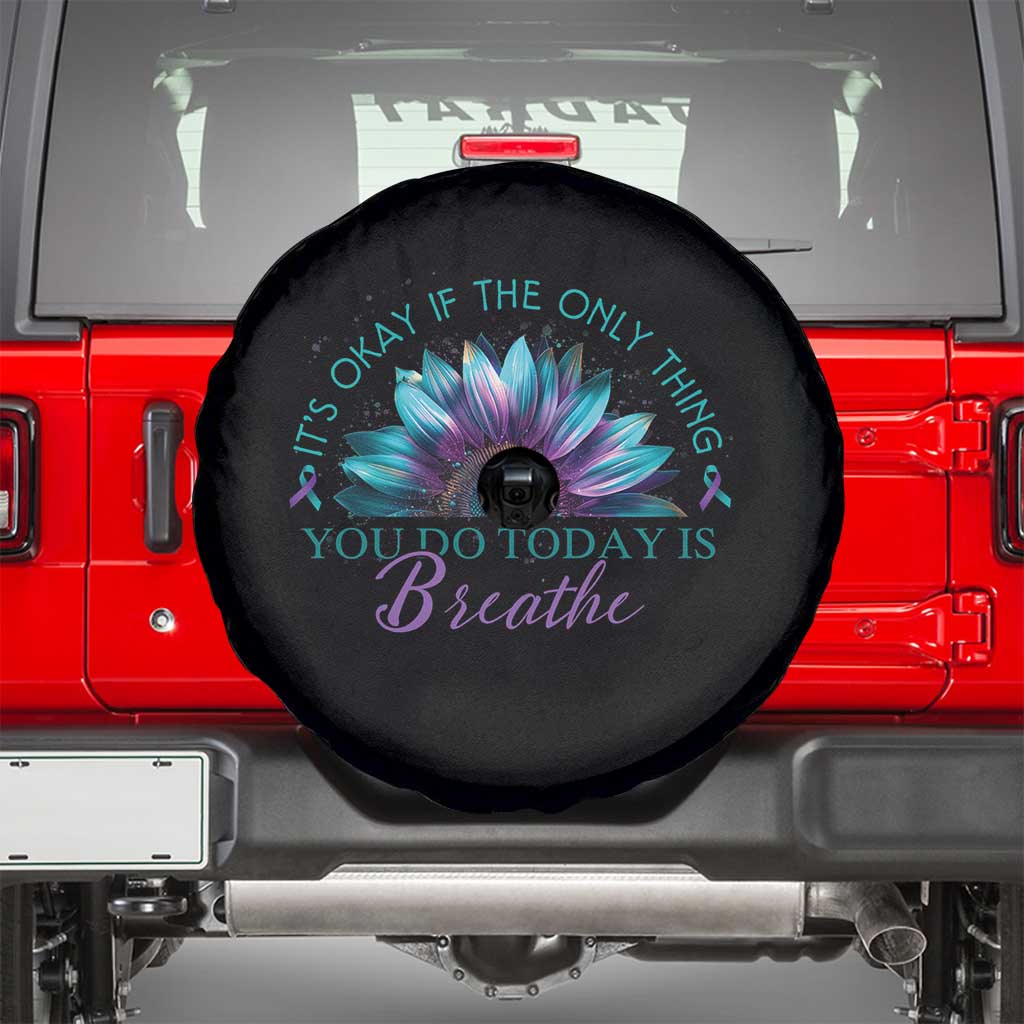Suicide Prevention Awareness Spare Tire Cover It's Okay If The Only Thing You Do Today Is Breathe Sunflower Mental Health
