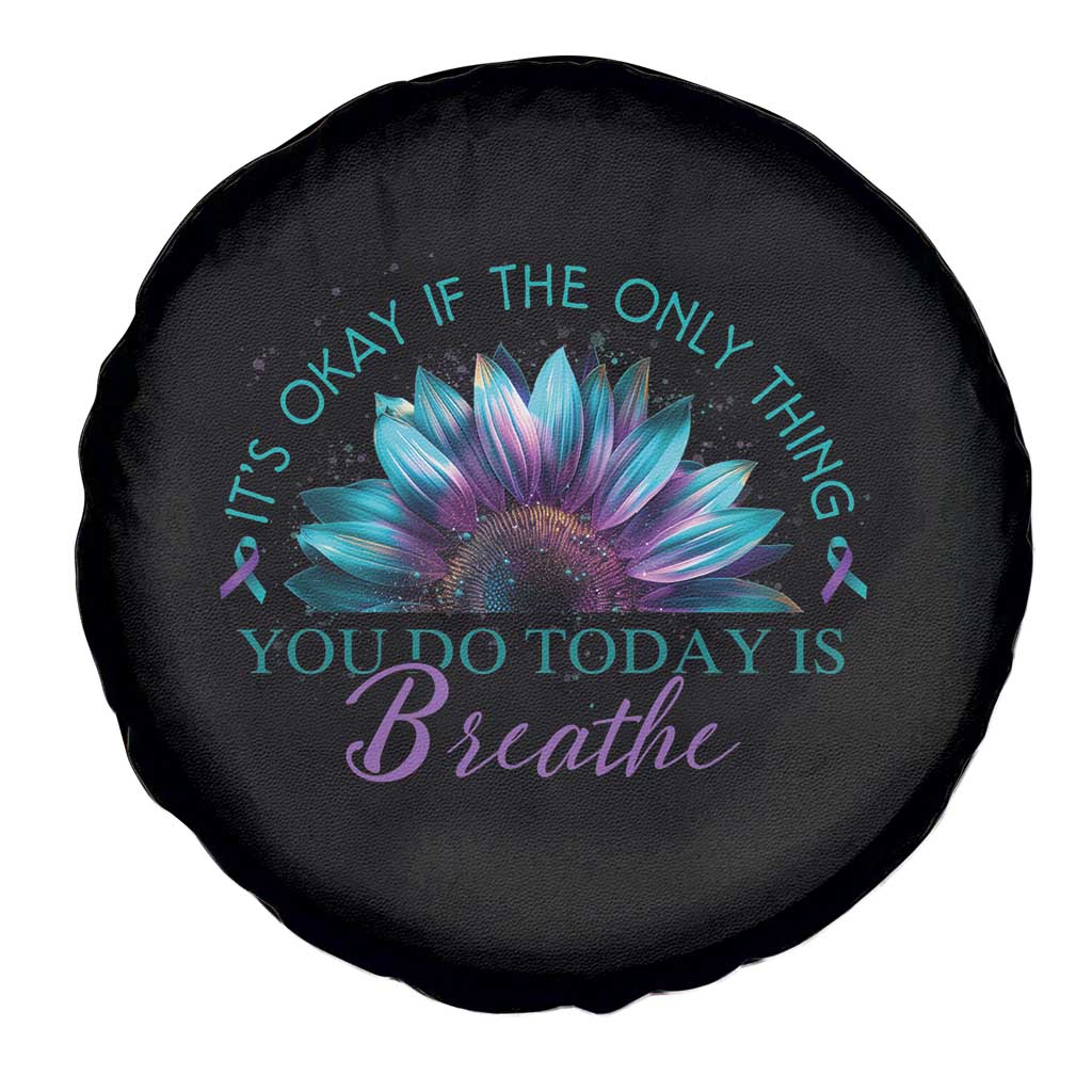 Suicide Prevention Awareness Spare Tire Cover It's Okay If The Only Thing You Do Today Is Breathe Sunflower Mental Health