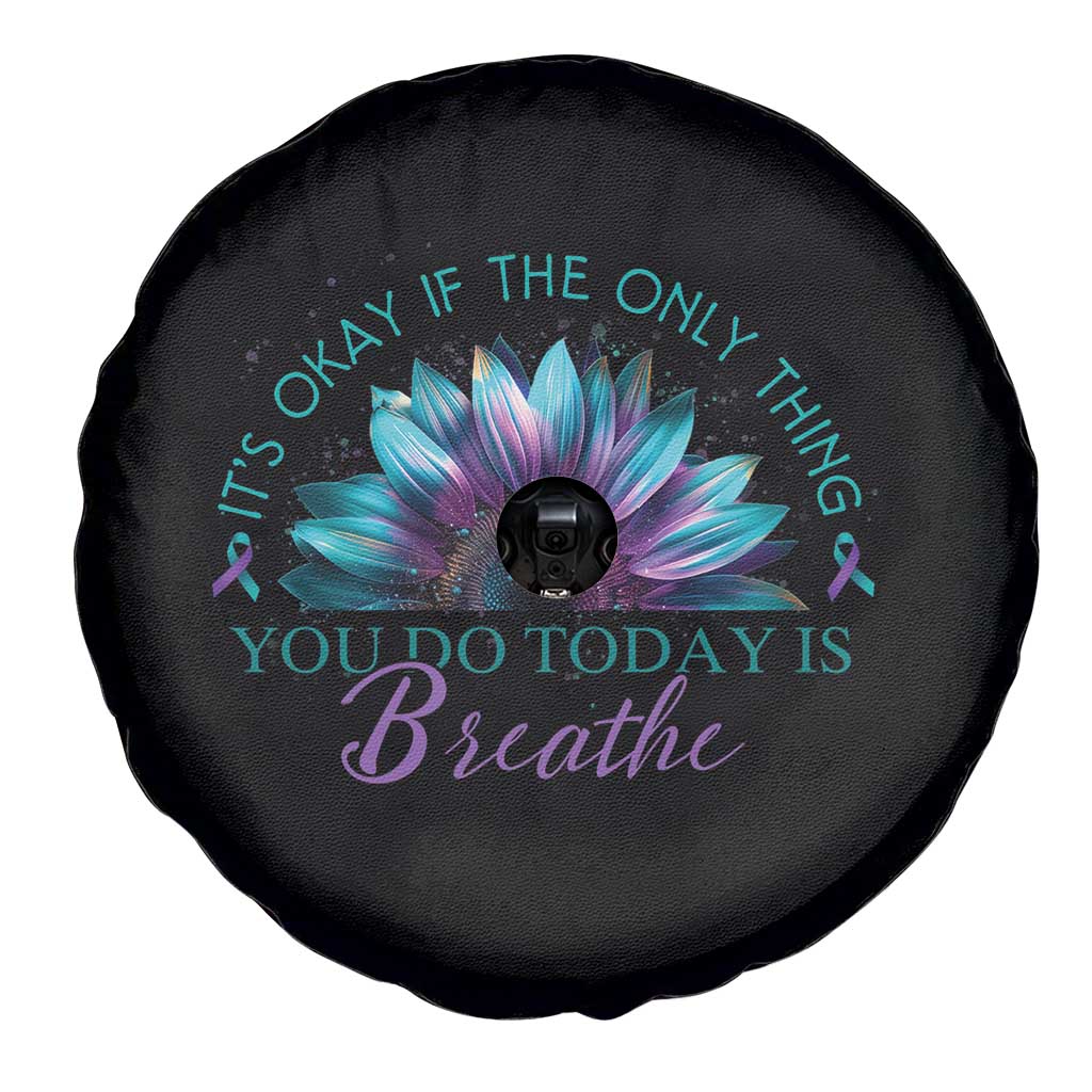 Suicide Prevention Awareness Spare Tire Cover It's Okay If The Only Thing You Do Today Is Breathe Sunflower Mental Health
