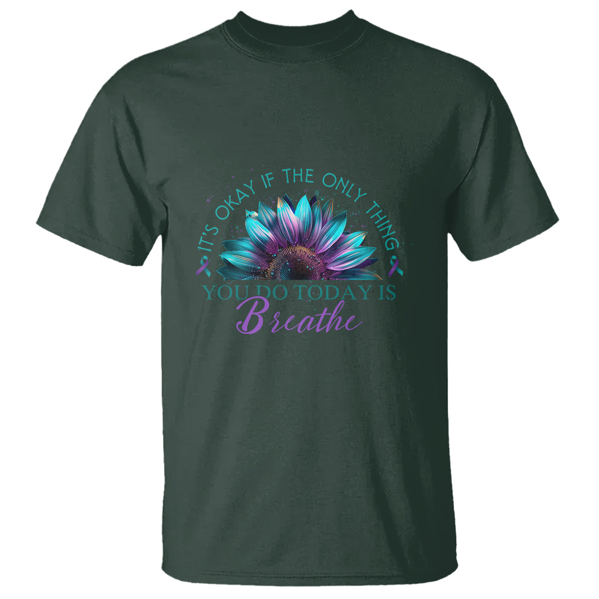 Suicide Prevention Awareness T Shirt It's Okay If The Only Thing You Do Today Is Breathe Sunflower Mental Health - Wonder Print Shop