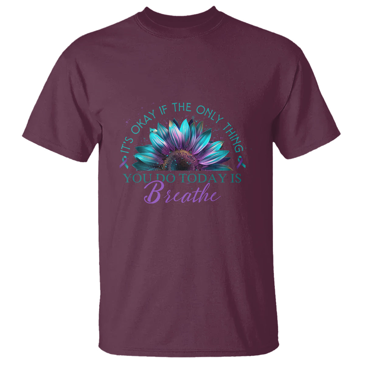 Suicide Prevention Awareness T Shirt It's Okay If The Only Thing You Do Today Is Breathe Sunflower Mental Health - Wonder Print Shop