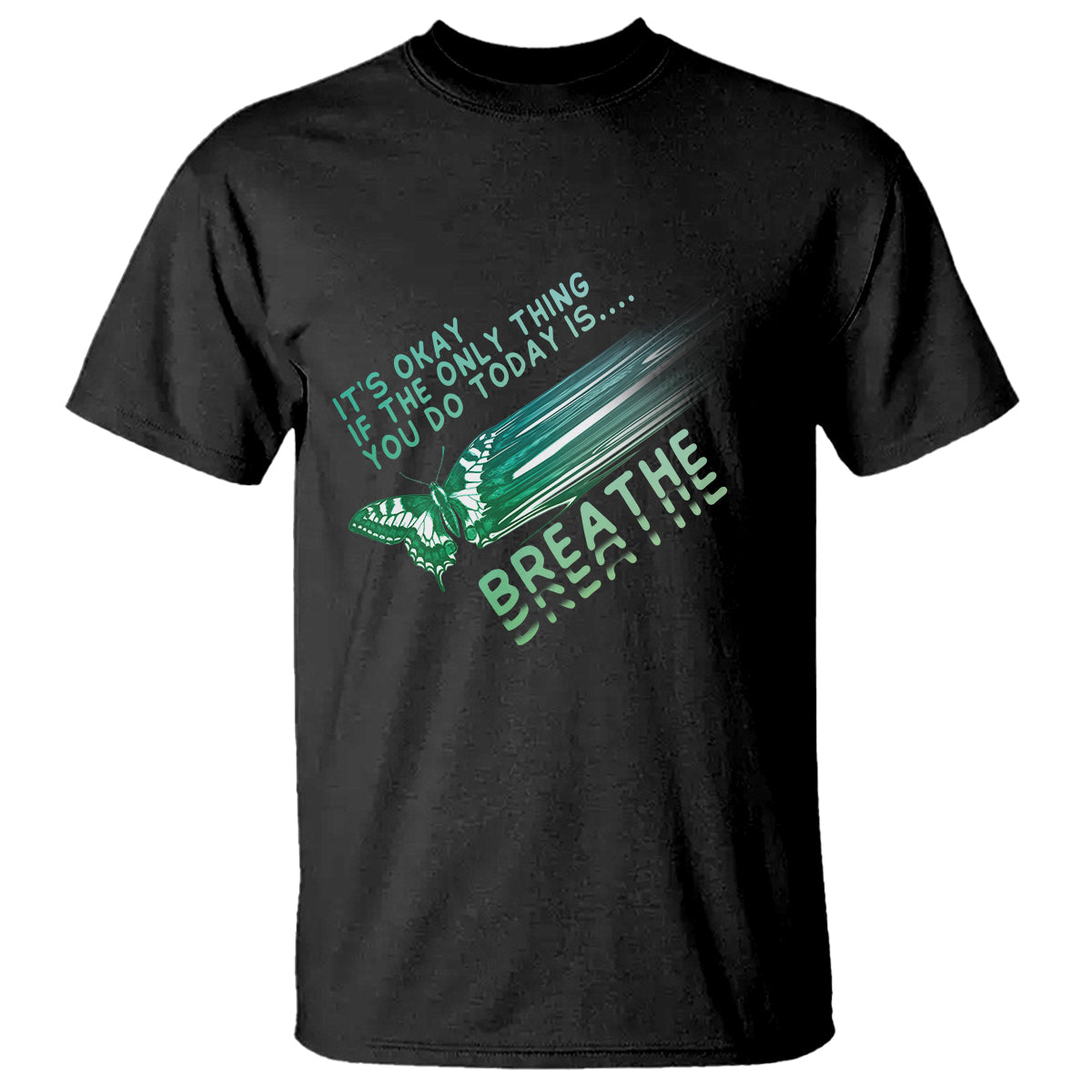 Suicide Prevention Awareness T Shirt It's Okay If The Only Thing You Do Today Is Breathe Aesthetic Butterfly Mental Health - Wonder Print Shop