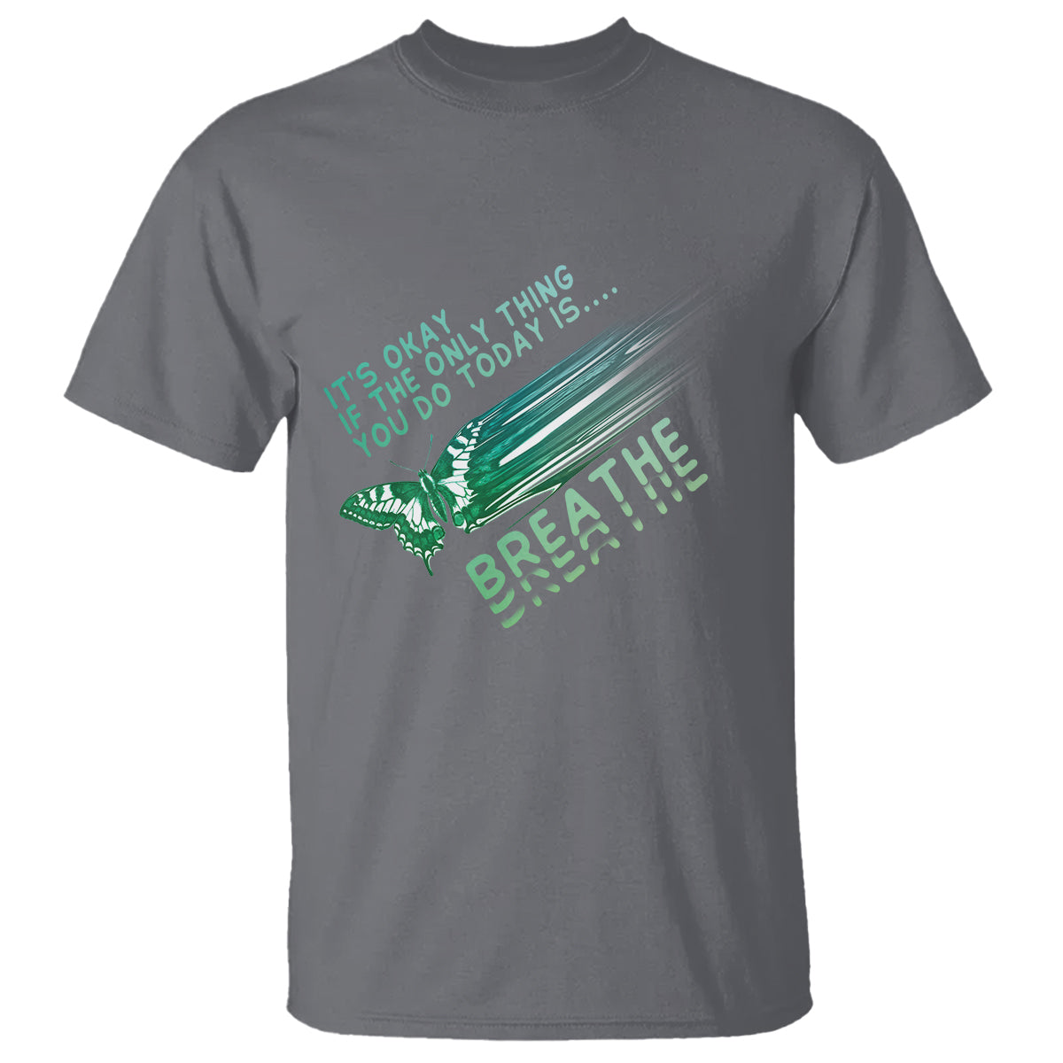 Suicide Prevention Awareness T Shirt It's Okay If The Only Thing You Do Today Is Breathe Aesthetic Butterfly Mental Health - Wonder Print Shop