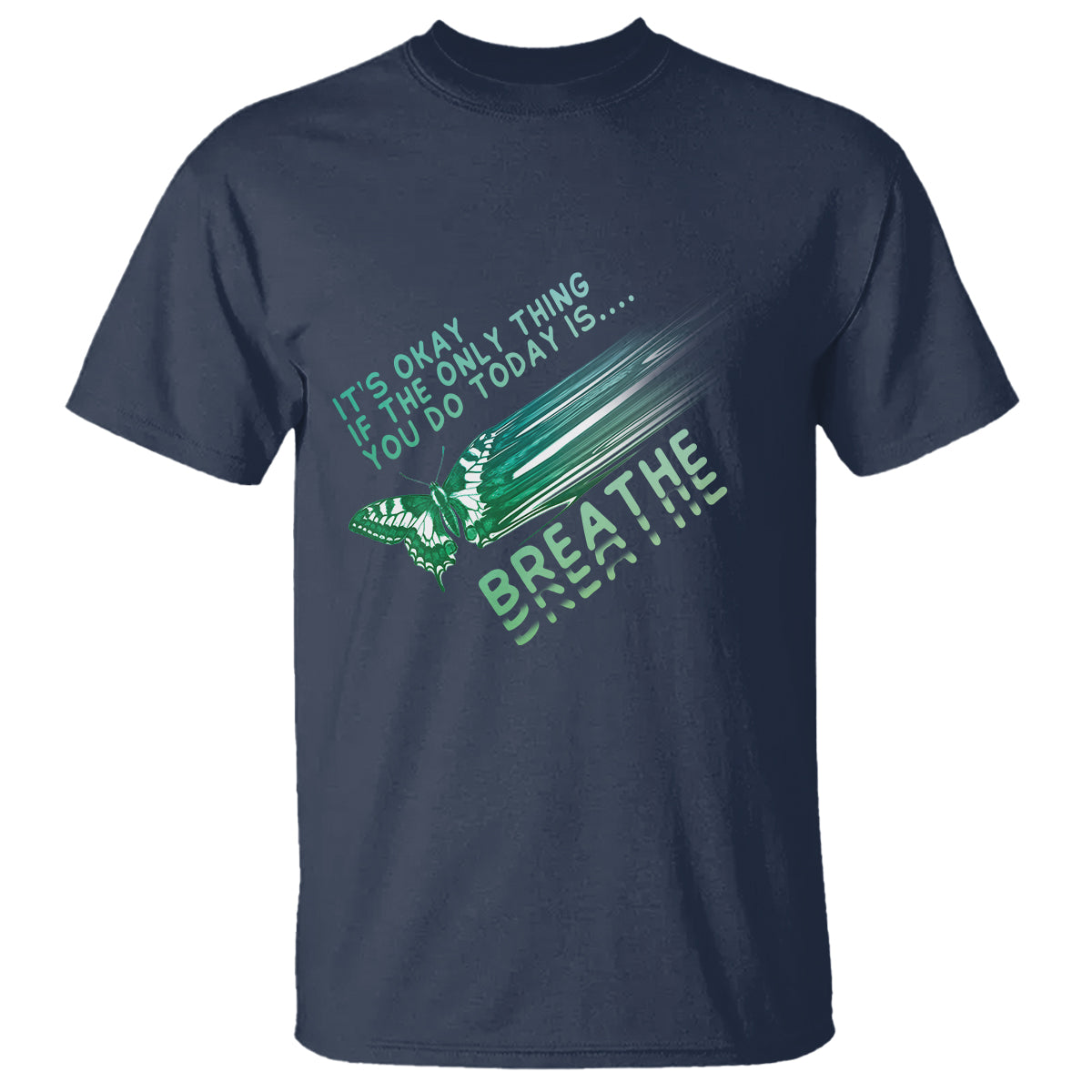 Suicide Prevention Awareness T Shirt It's Okay If The Only Thing You Do Today Is Breathe Aesthetic Butterfly Mental Health - Wonder Print Shop