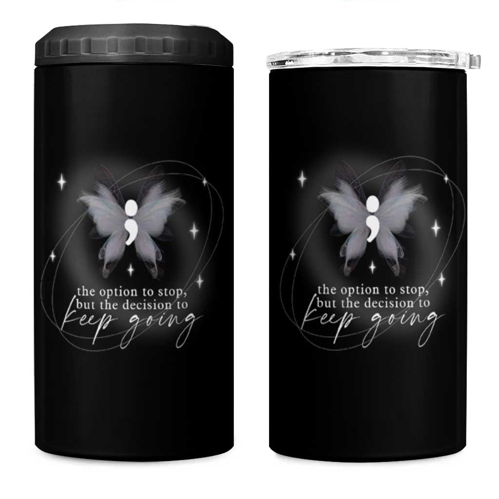 Suicide Prevention Awareness 4 in 1 Can Cooler Tumbler The Option To Stop But The Decision To Keep Going Aesthetic Butterfly