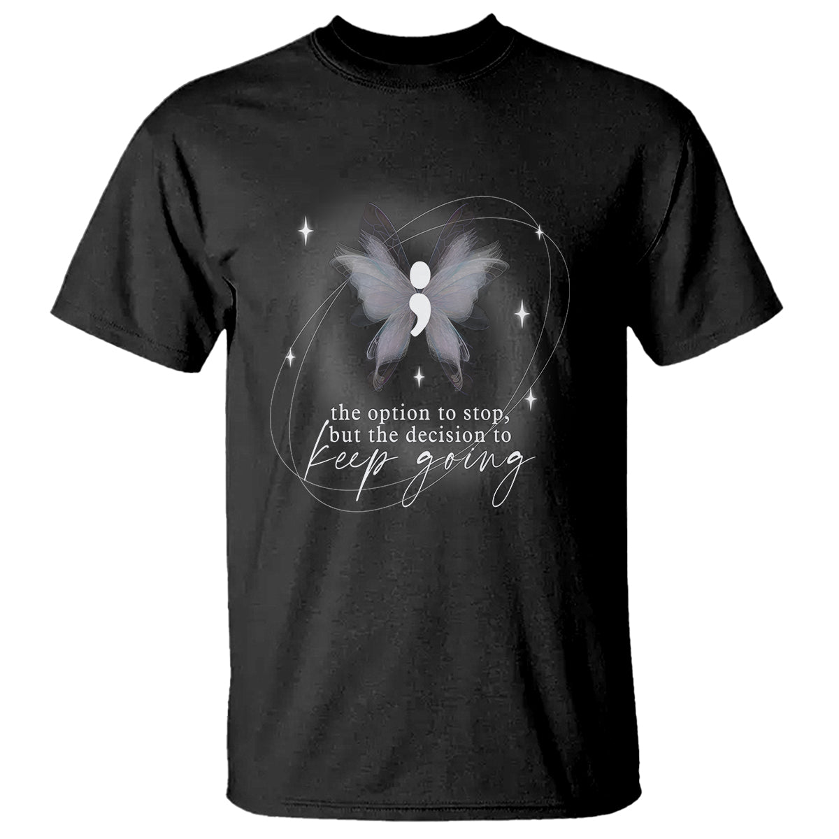 Suicide Prevention Awareness T Shirt The Option To Stop But The Decision To Keep Going Aesthetic Butterfly - Wonder Print Shop