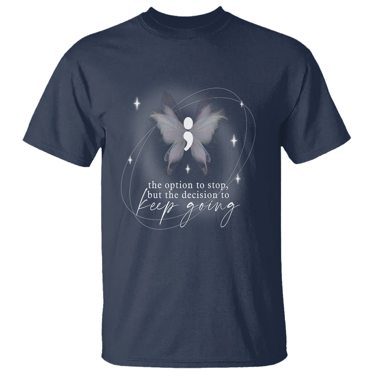 Suicide Prevention Awareness T Shirt The Option To Stop But The Decision To Keep Going Aesthetic Butterfly - Wonder Print Shop