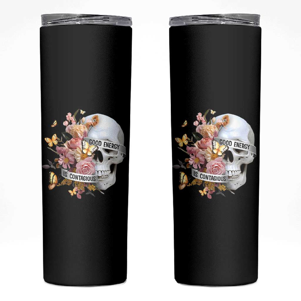 Mental Health Skinny Tumbler Good Energy Is Contagious Skull Flowers