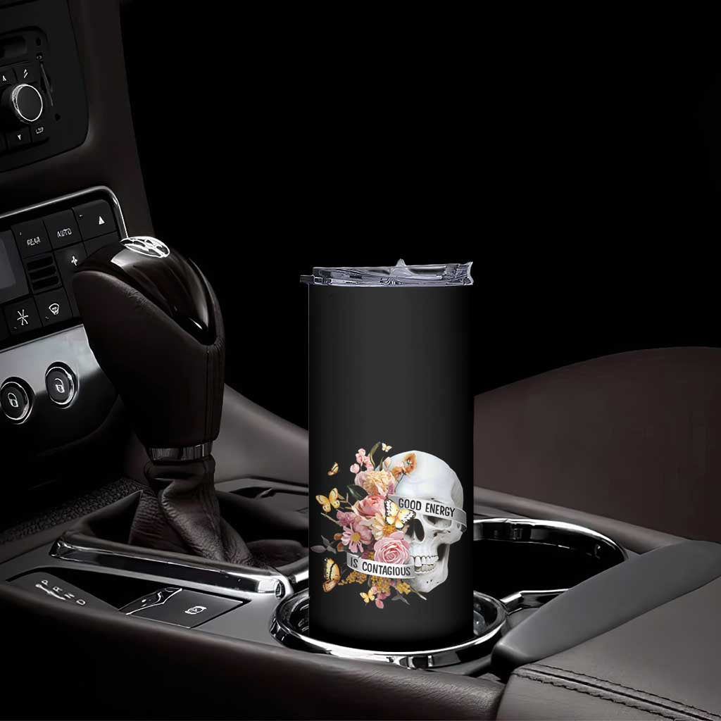 Mental Health Skinny Tumbler Good Energy Is Contagious Skull Flowers