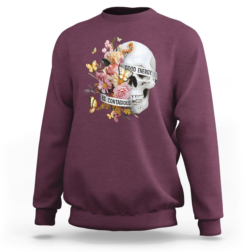 Mental Health Sweatshirt Good Energy Is Contagious Skull Flowers - Wonder Print Shop
