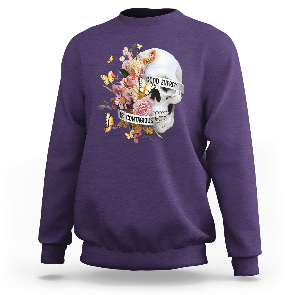 Mental Health Sweatshirt Good Energy Is Contagious Skull Flowers - Wonder Print Shop