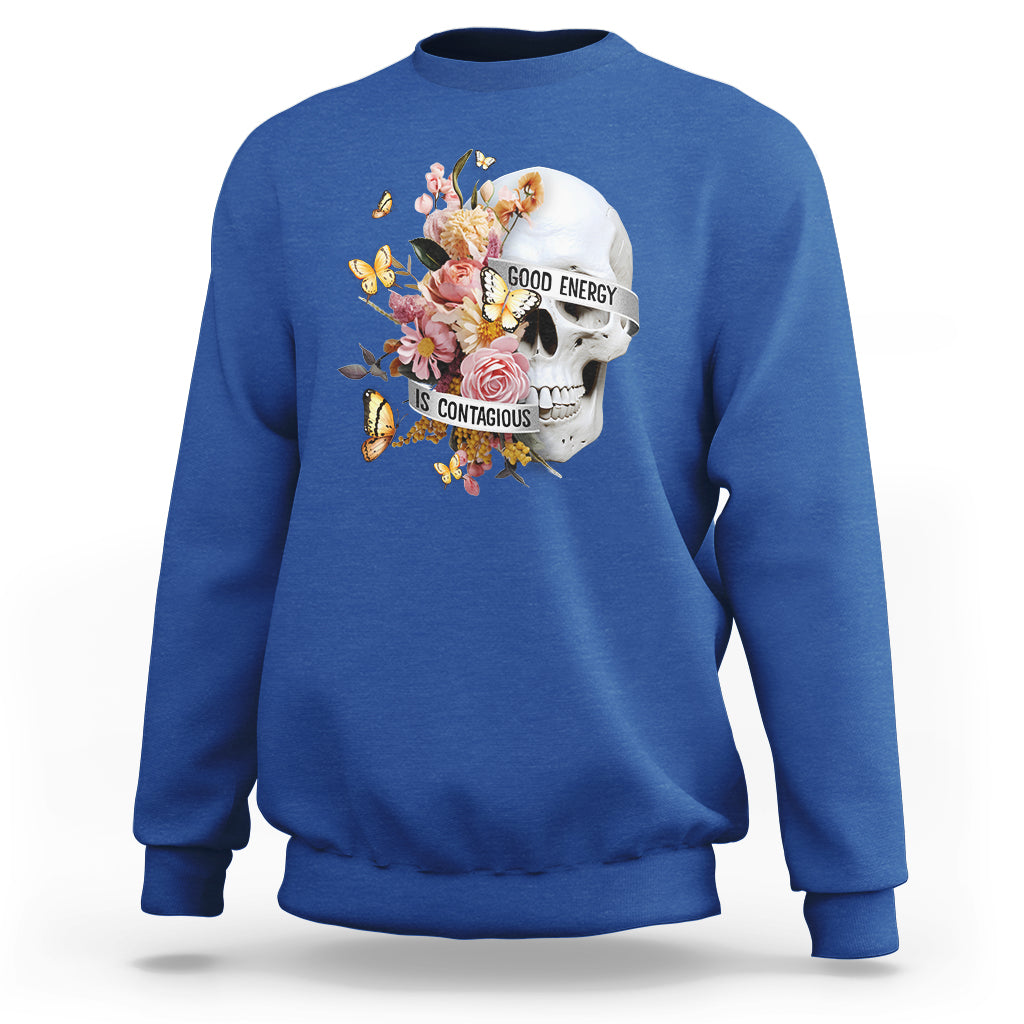 Mental Health Sweatshirt Good Energy Is Contagious Skull Flowers - Wonder Print Shop