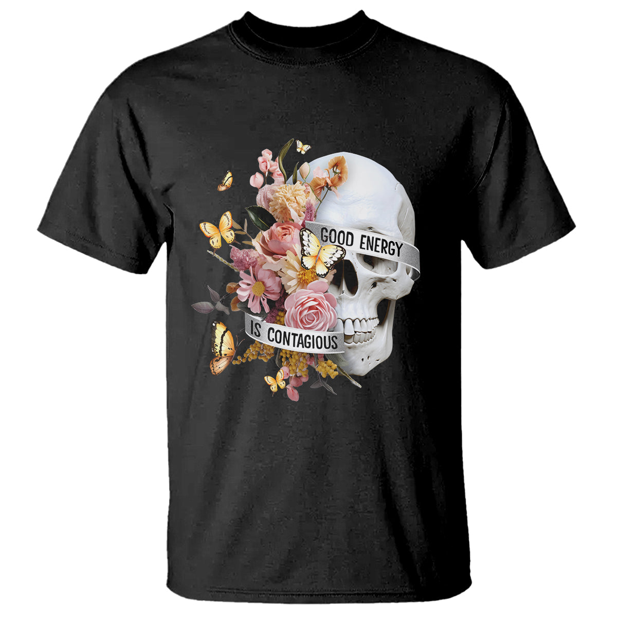 Mental Health T Shirt Good Energy Is Contagious Skull Flowers - Wonder Print Shop