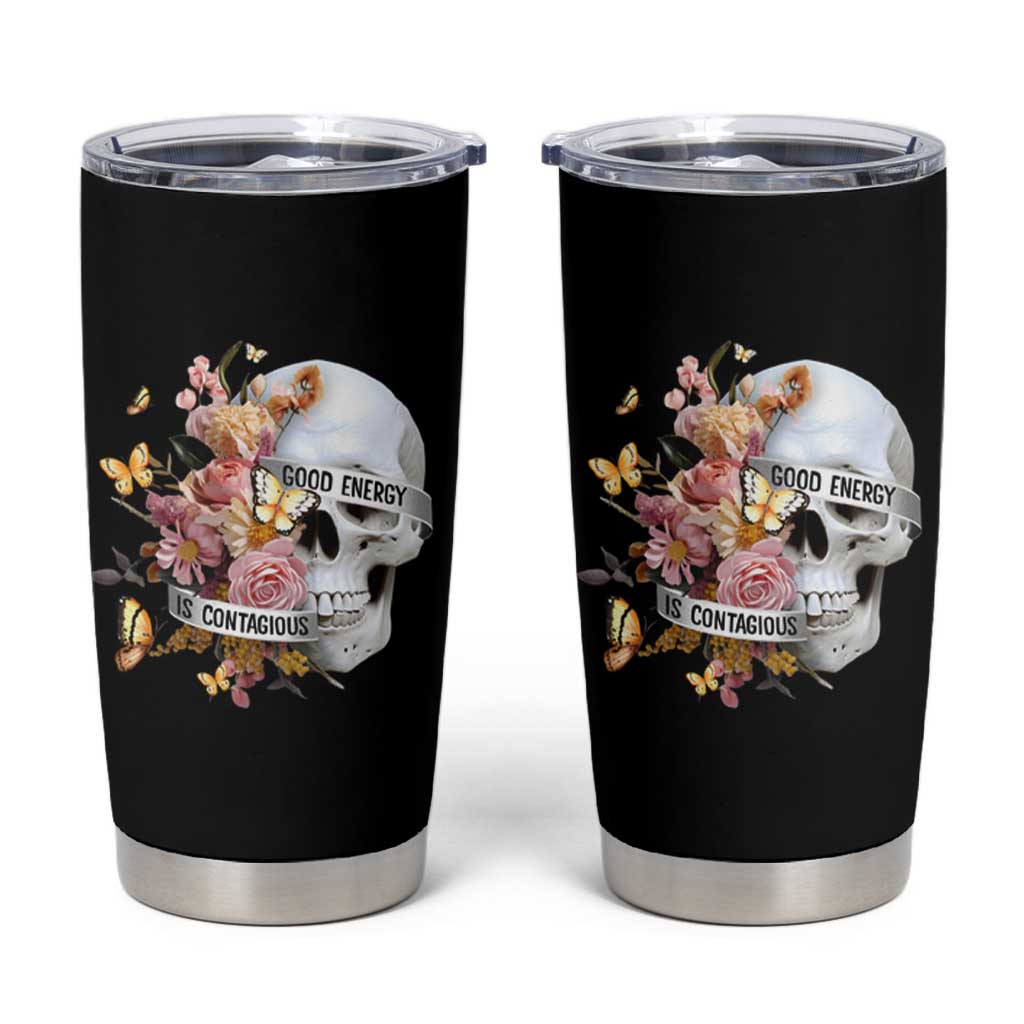 Mental Health Tumbler Cup Good Energy Is Contagious Skull Flowers