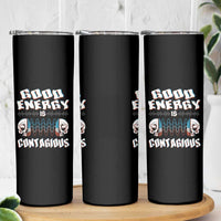 Mental Health Skinny Tumbler Good Energy Is Contagious Skull