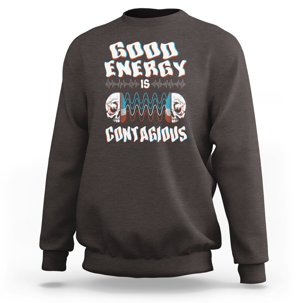 Mental Health Sweatshirt Good Energy Is Contagious Skull - Wonder Print Shop