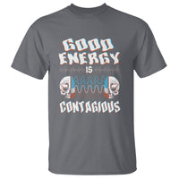 Mental Health T Shirt Good Energy Is Contagious Skull - Wonder Print Shop