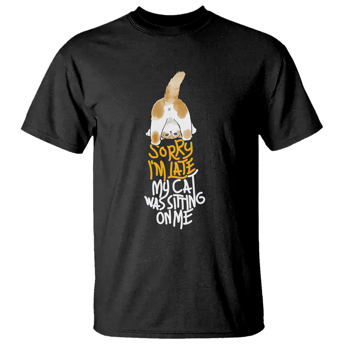 Cat Owner T Shirt Sorry I'm Late My Cat Was Sitting On Me - Wonder Print Shop