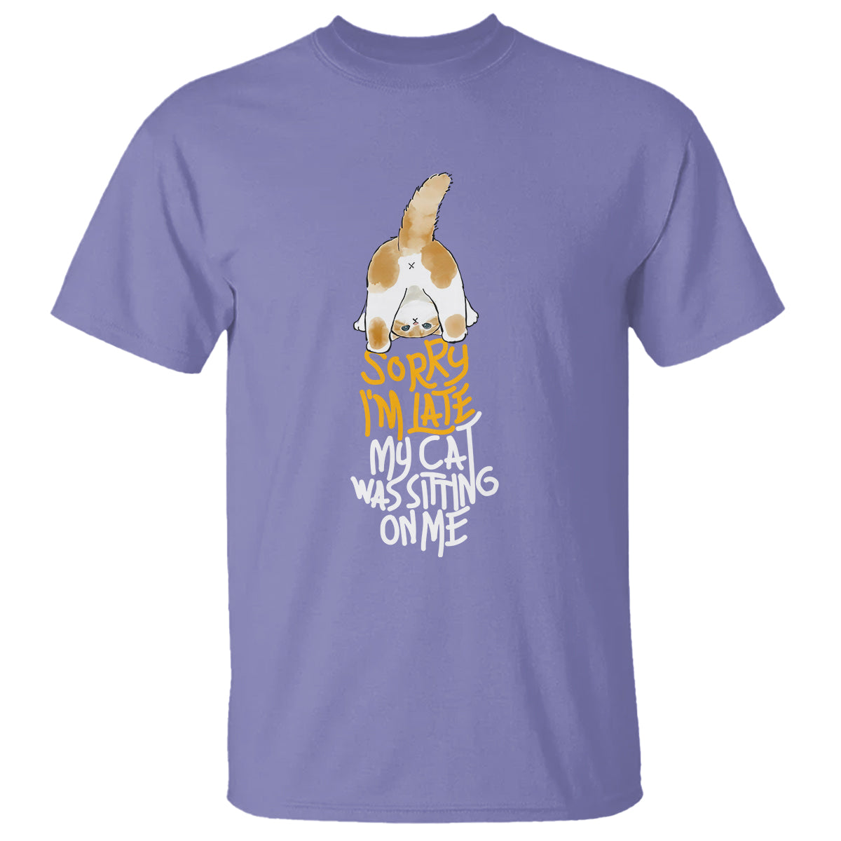 Cat Owner T Shirt Sorry I'm Late My Cat Was Sitting On Me - Wonder Print Shop