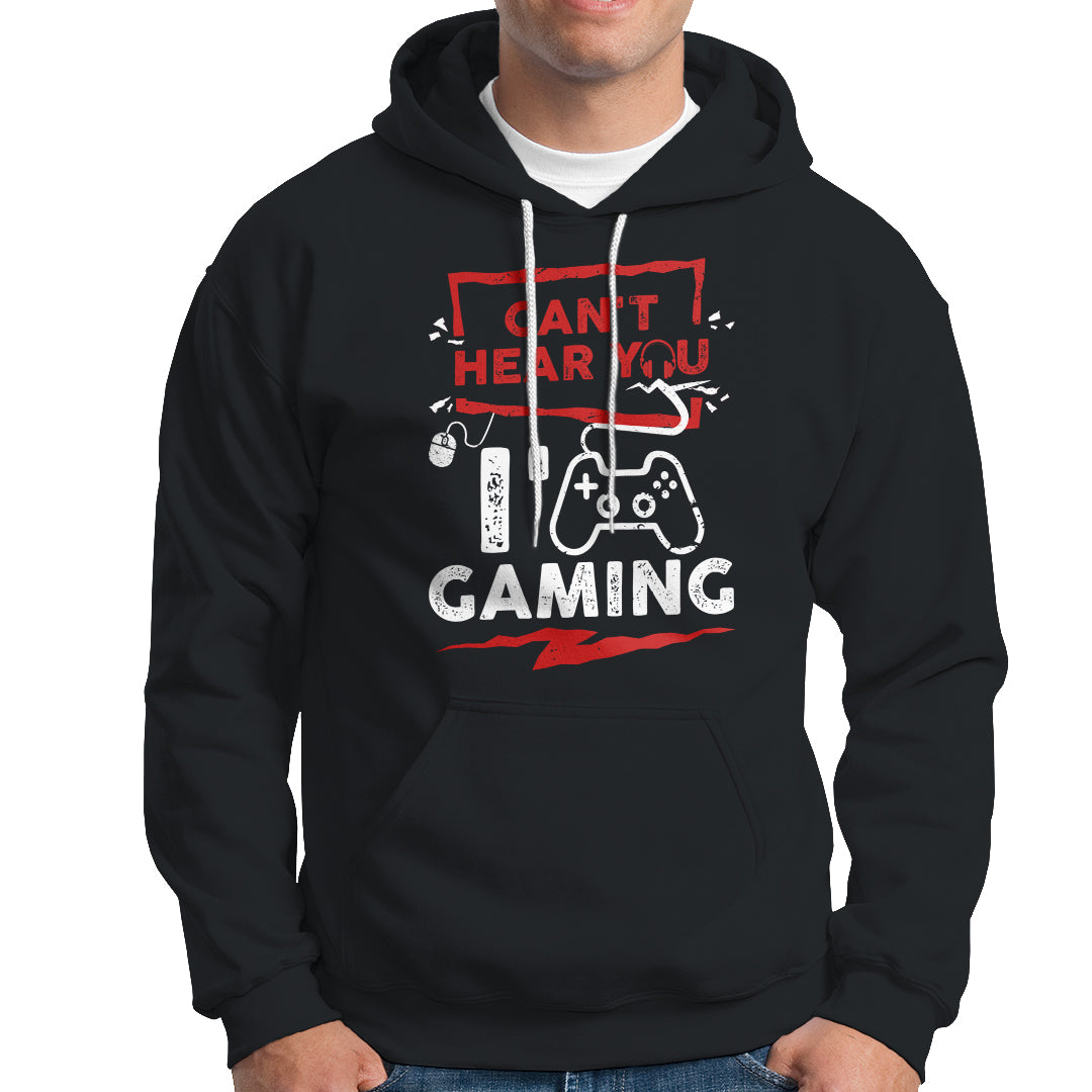 Gamer Hoodie Can't Hear You I'm Gaming - Wonder Print Shop