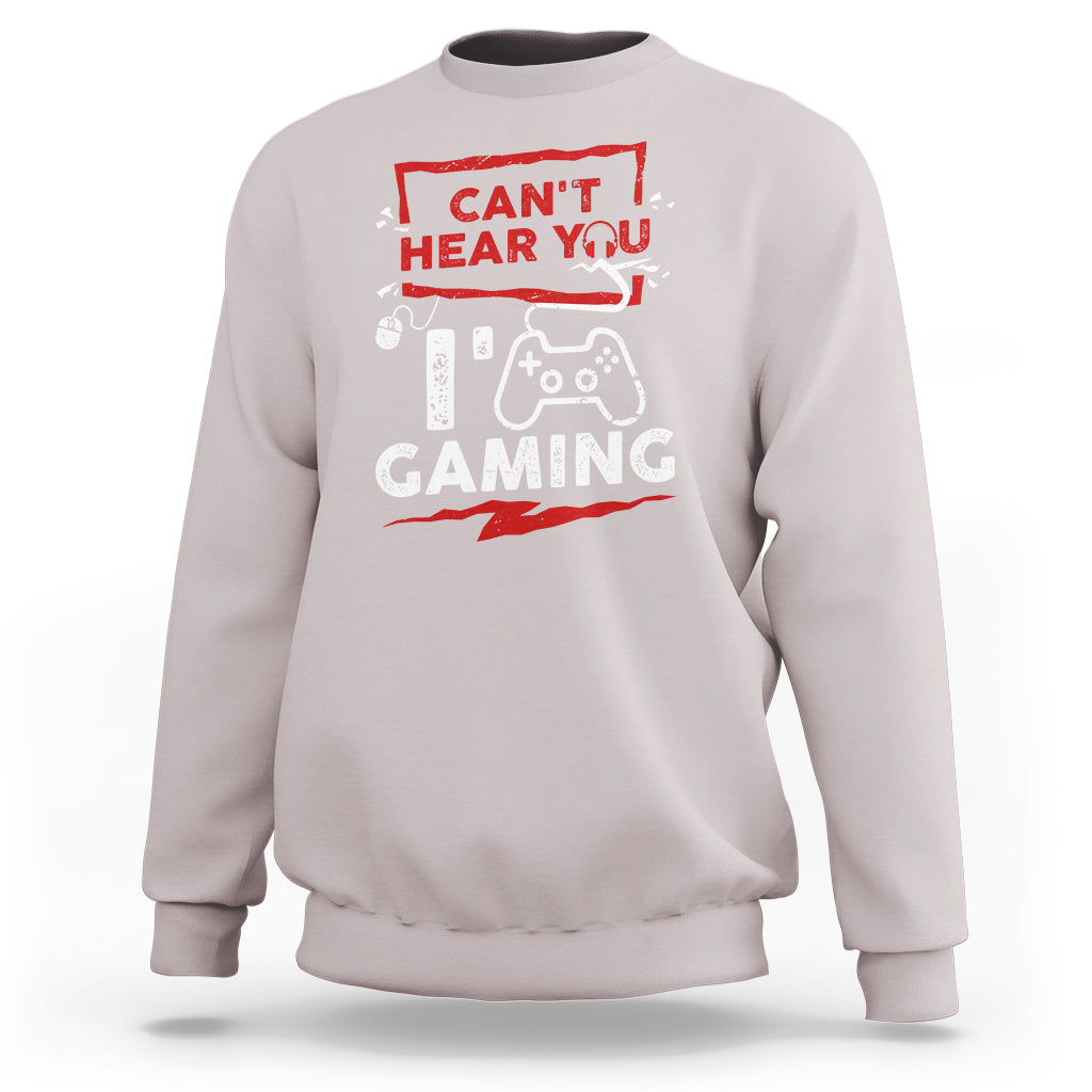 Gamer Sweatshirt Can't Hear You I'm Gaming - Wonder Print Shop