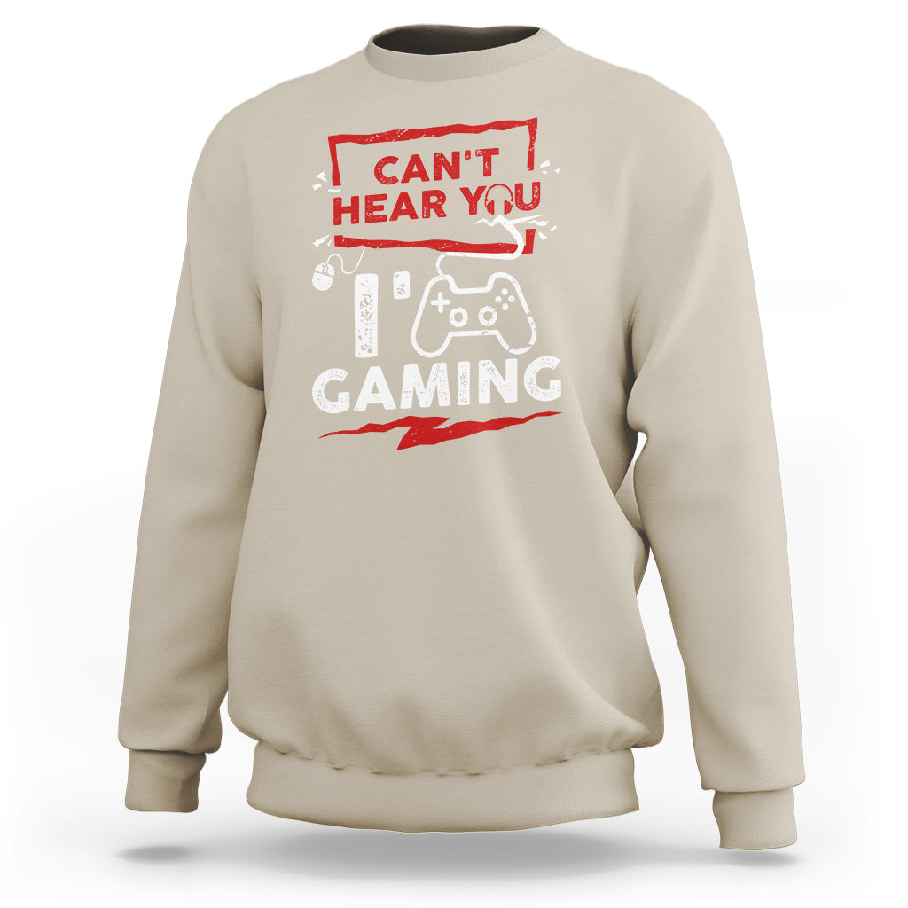 Gamer Sweatshirt Can't Hear You I'm Gaming - Wonder Print Shop