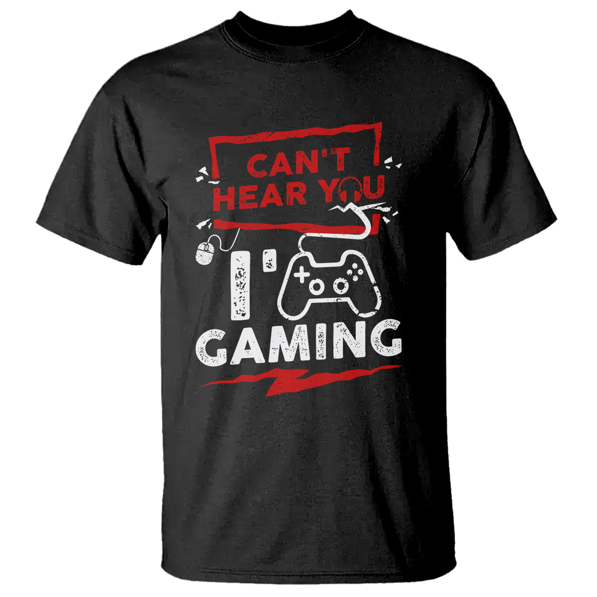 Gamer T Shirt Can't Hear You I'm Gaming - Wonder Print Shop