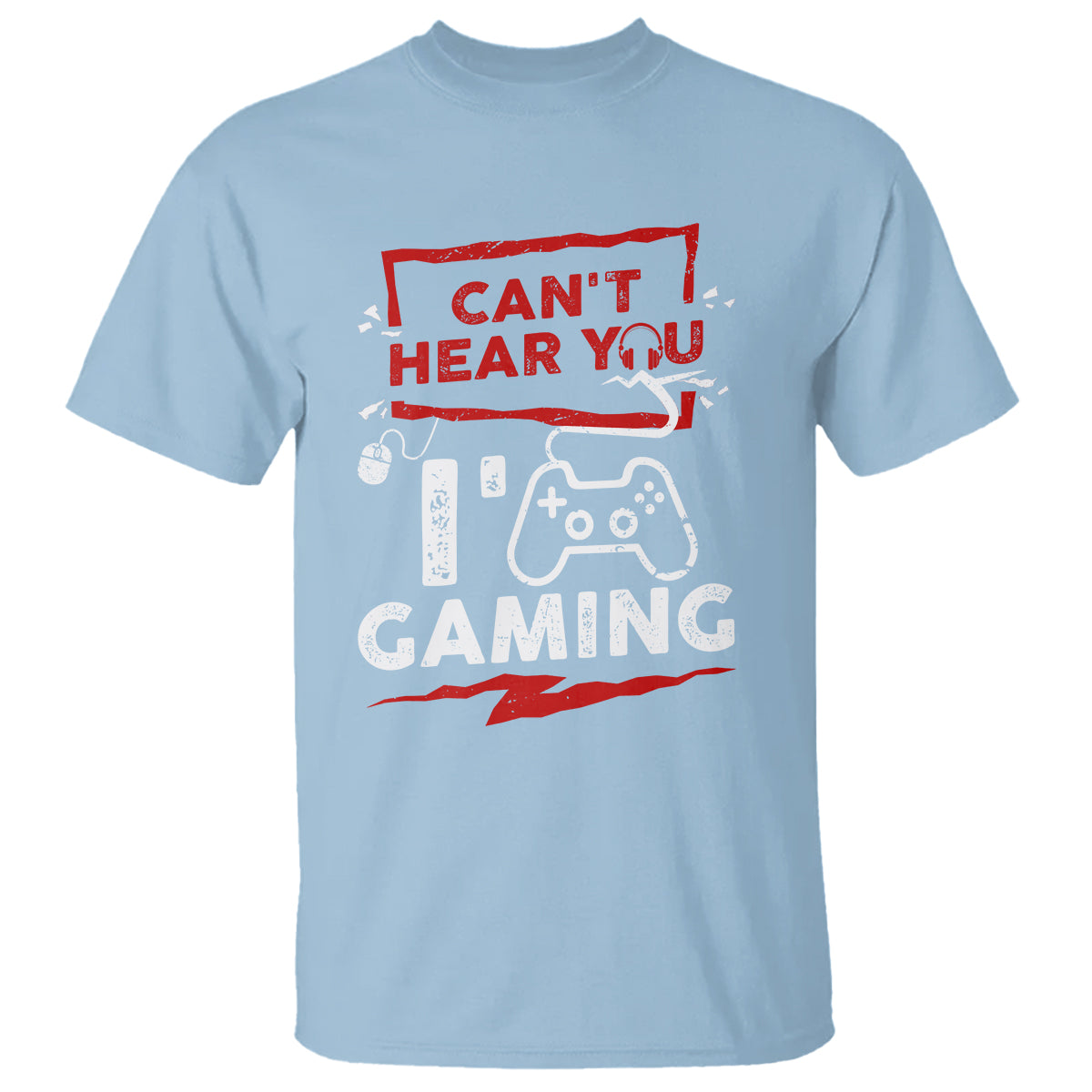 Gamer T Shirt Can't Hear You I'm Gaming - Wonder Print Shop