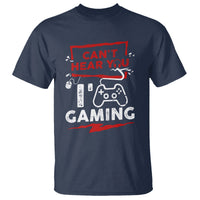 Gamer T Shirt Can't Hear You I'm Gaming - Wonder Print Shop