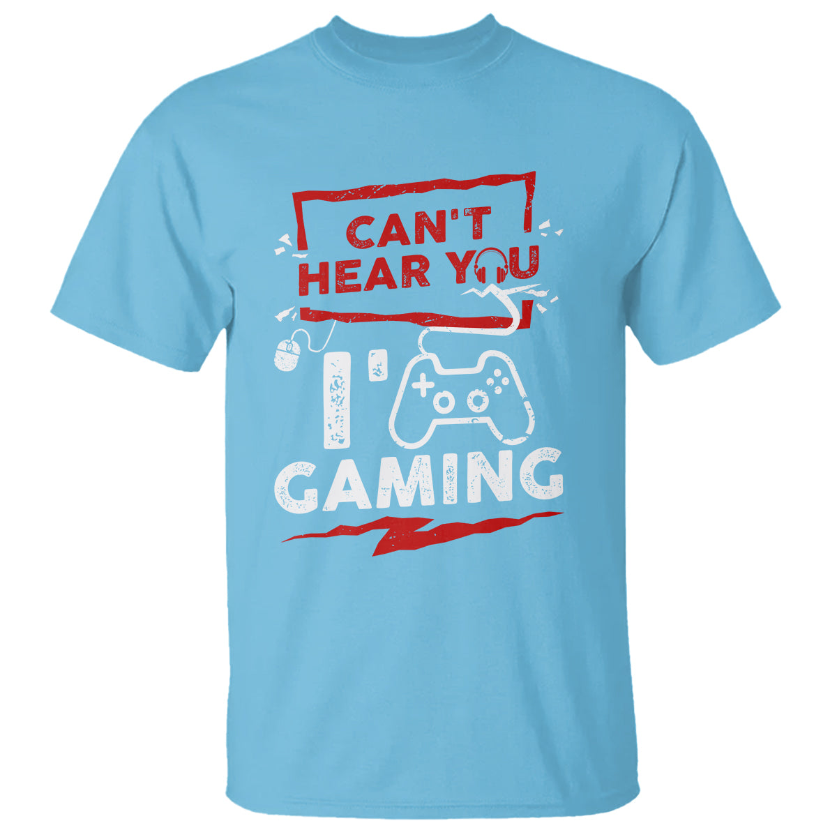 Gamer T Shirt Can't Hear You I'm Gaming - Wonder Print Shop