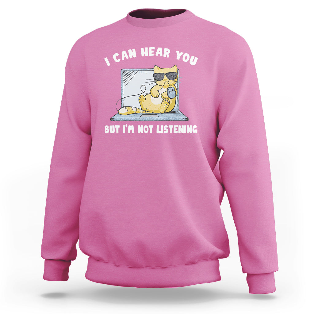 Cat Lover Sweatshirt I Can Hear You But I'm Not Listening - Wonder Print Shop