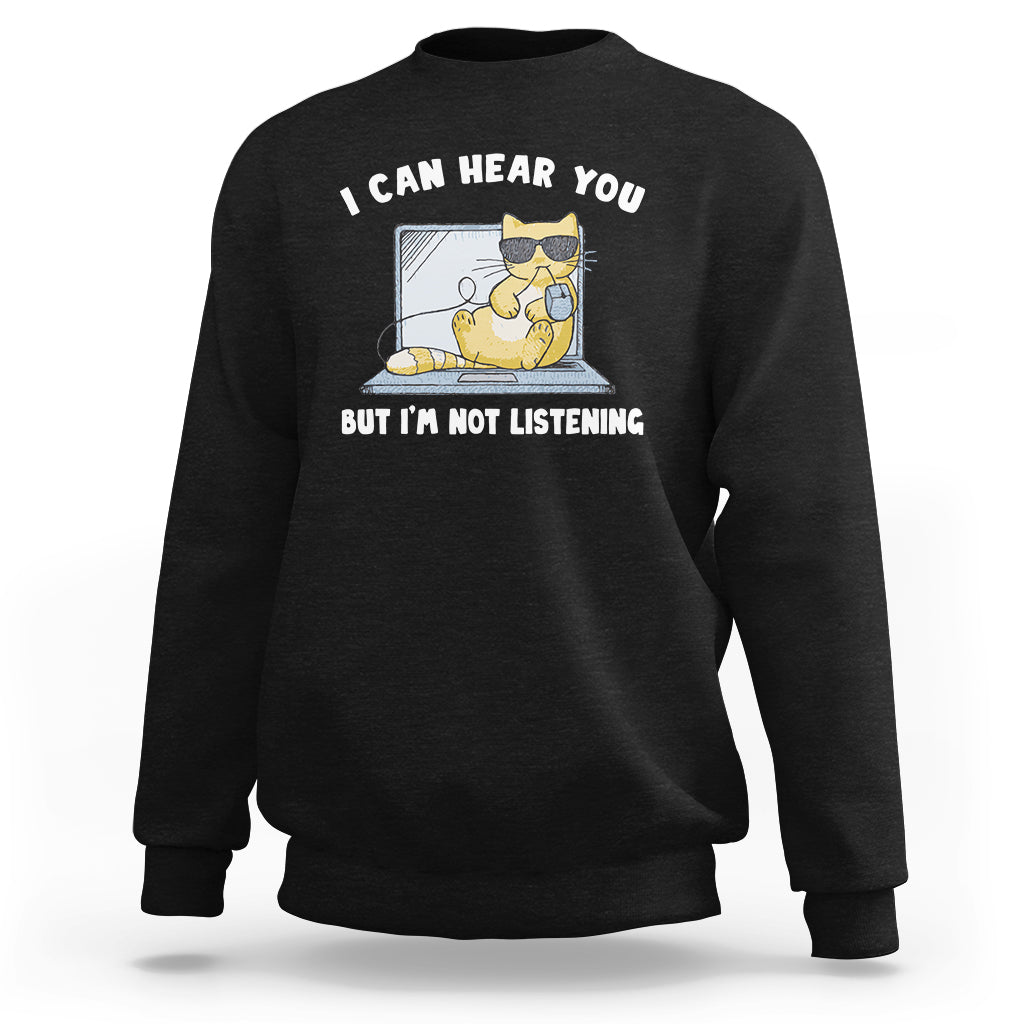 Cat Lover Sweatshirt I Can Hear You But I'm Not Listening - Wonder Print Shop