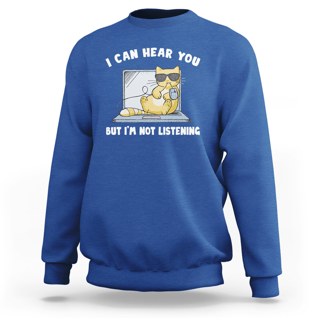 Cat Lover Sweatshirt I Can Hear You But I'm Not Listening - Wonder Print Shop
