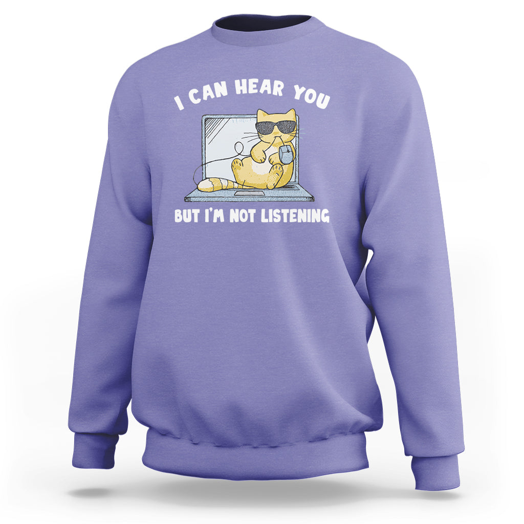 Cat Lover Sweatshirt I Can Hear You But I'm Not Listening - Wonder Print Shop