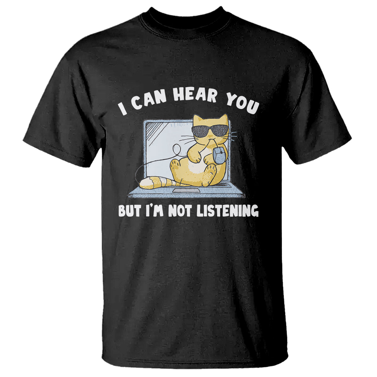 Cat Lover T Shirt I Can Hear You But I'm Not Listening - Wonder Print Shop