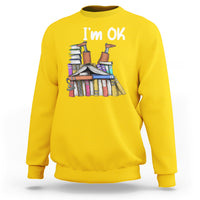 I'm Ok With Books Reading Book Lover Sweatshirt - Wonder Print Shop