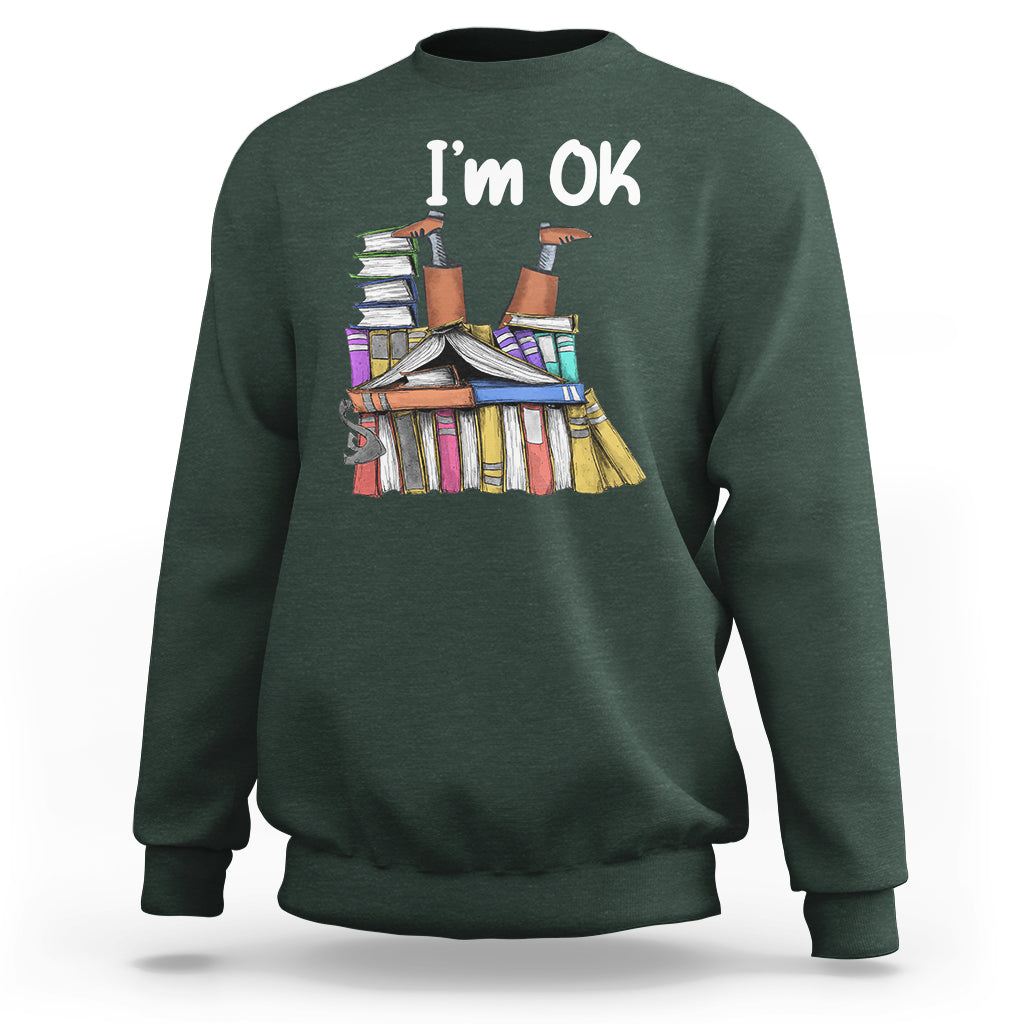 I'm Ok With Books Reading Book Lover Sweatshirt - Wonder Print Shop