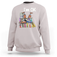 I'm Ok With Books Reading Book Lover Sweatshirt - Wonder Print Shop